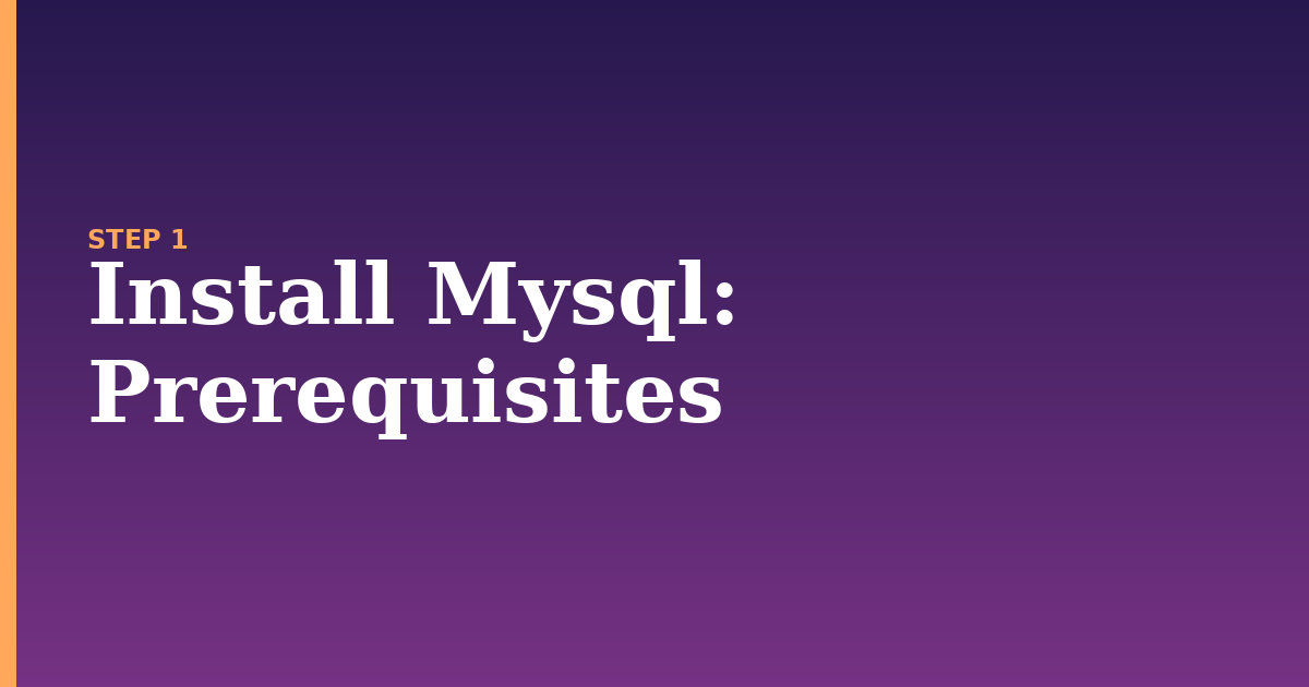 install mysql illustration for: Prerequisites