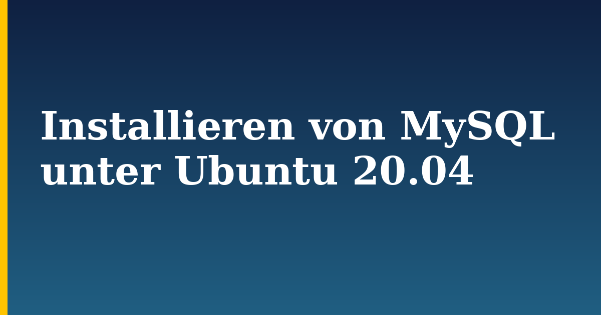 Installieren von MySQL unter Ubuntu 20.04
