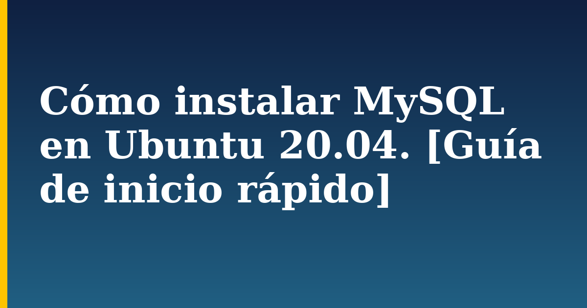 Cómo instalar MySQL en Ubuntu 20.04. [Guía de inicio rápido] — step-by-step Linux tutorial on Progressive Robot