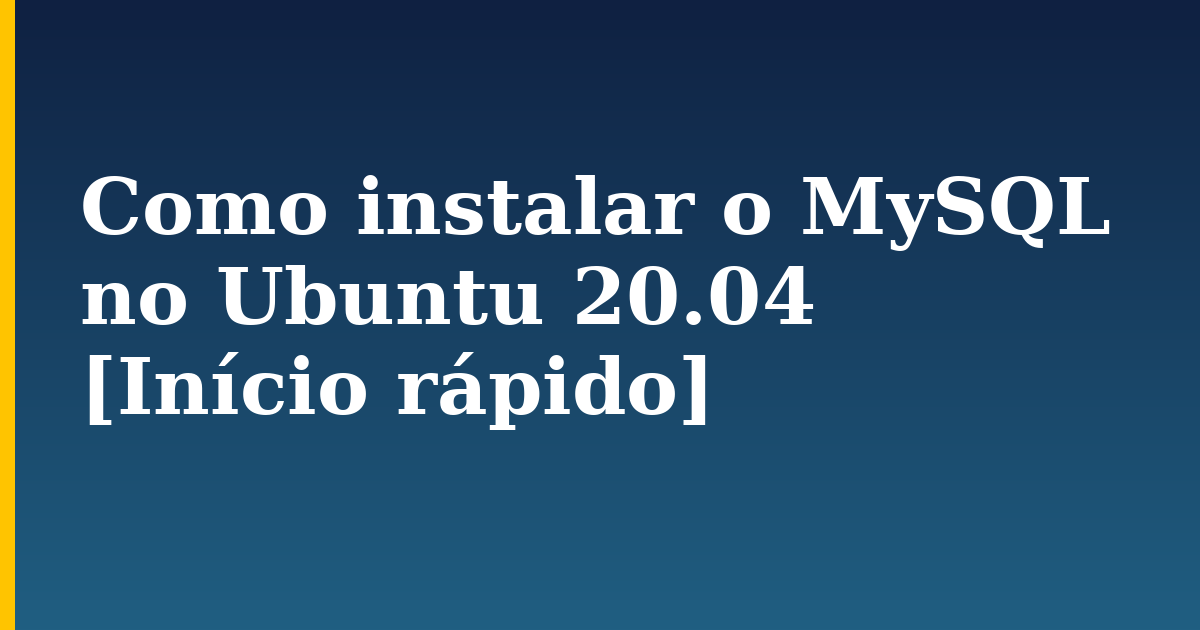 Como instalar o MySQL no Ubuntu 20.04 [Início rápido] — step-by-step Linux tutorial on Progressive Robot
