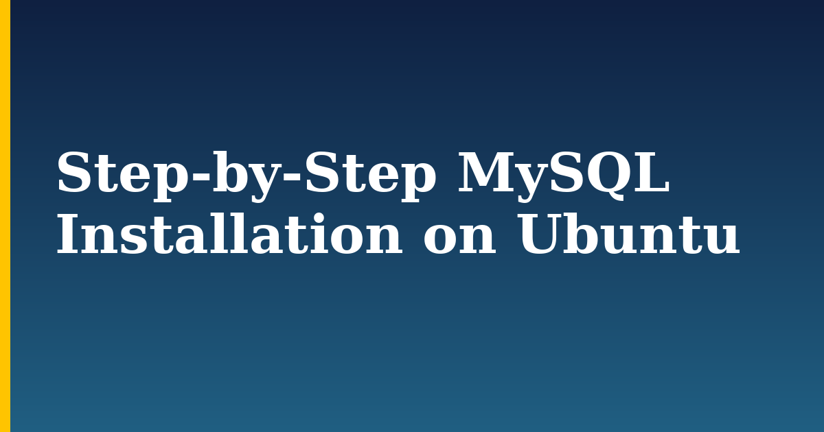 Step-by-Step MySQL Installation on Ubuntu — step-by-step Linux tutorial on Progressive Robot