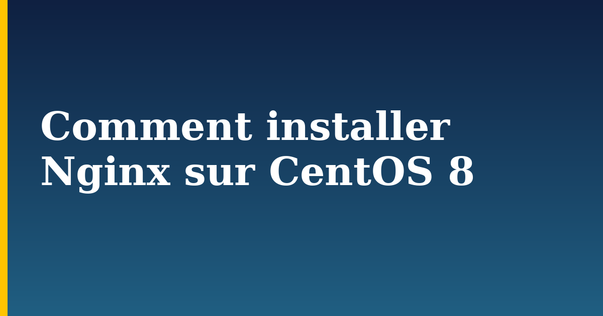 Comment installer Nginx sur CentOS 8