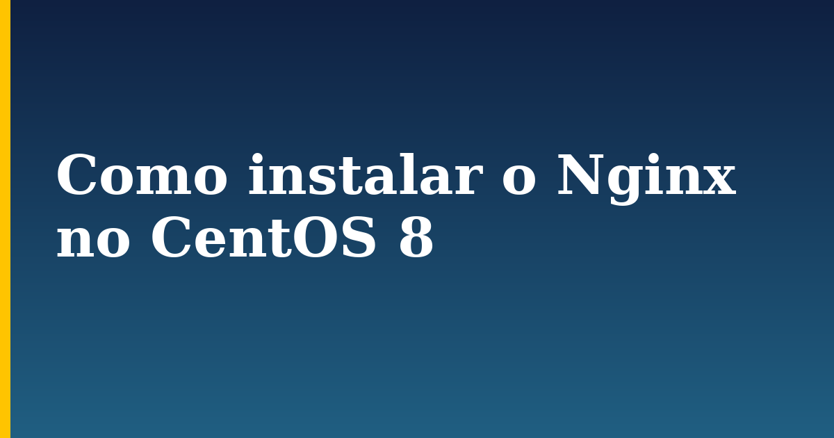 Como instalar o Nginx no CentOS 8