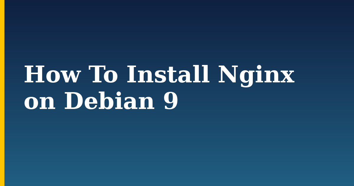 How To Install Nginx on Debian 9