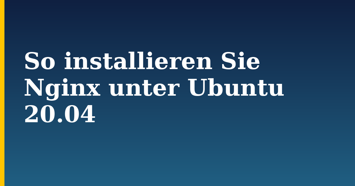 So installieren Sie Nginx unter Ubuntu 20.04