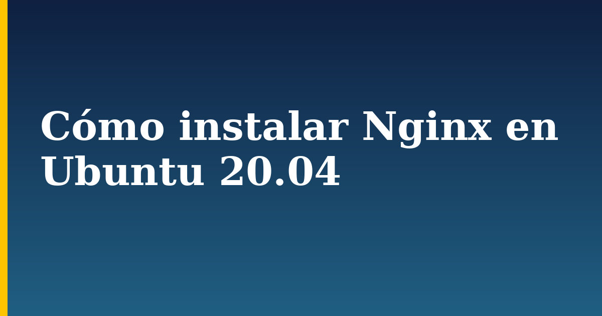 Cómo instalar Nginx en Ubuntu 20.04 — step-by-step Linux tutorial on Progressive Robot