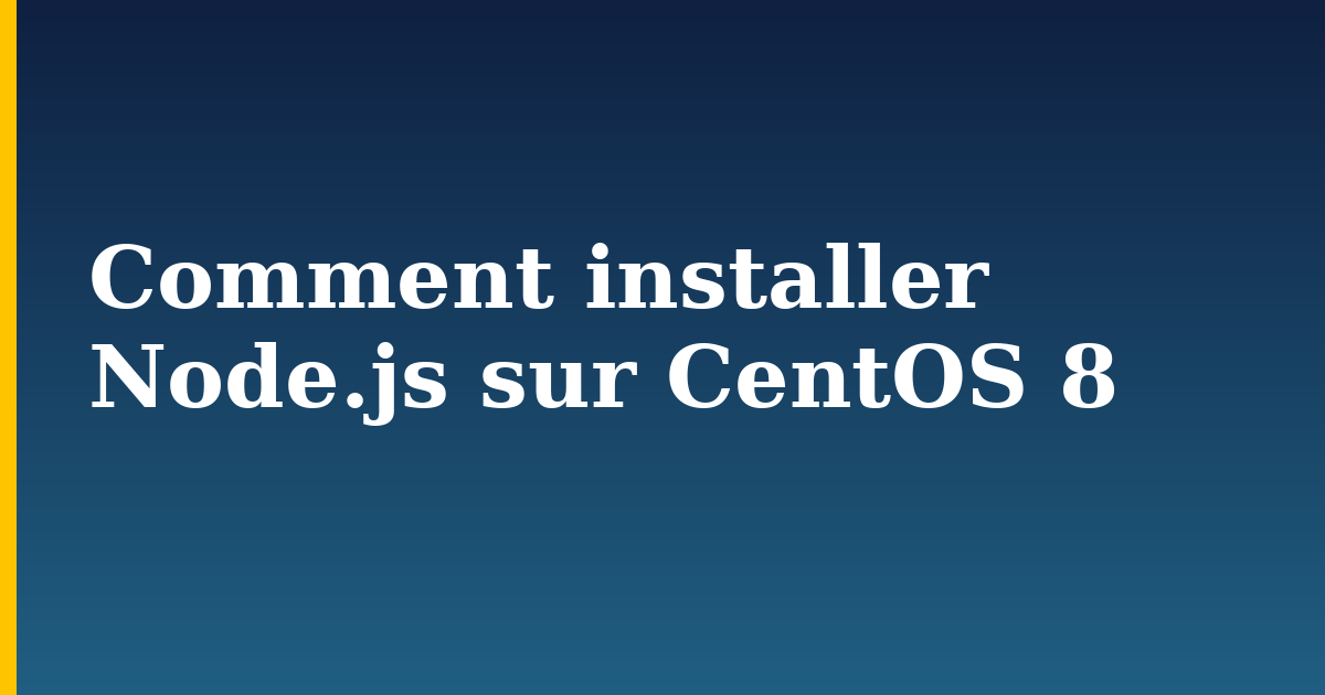 Comment installer Node.js sur CentOS 8