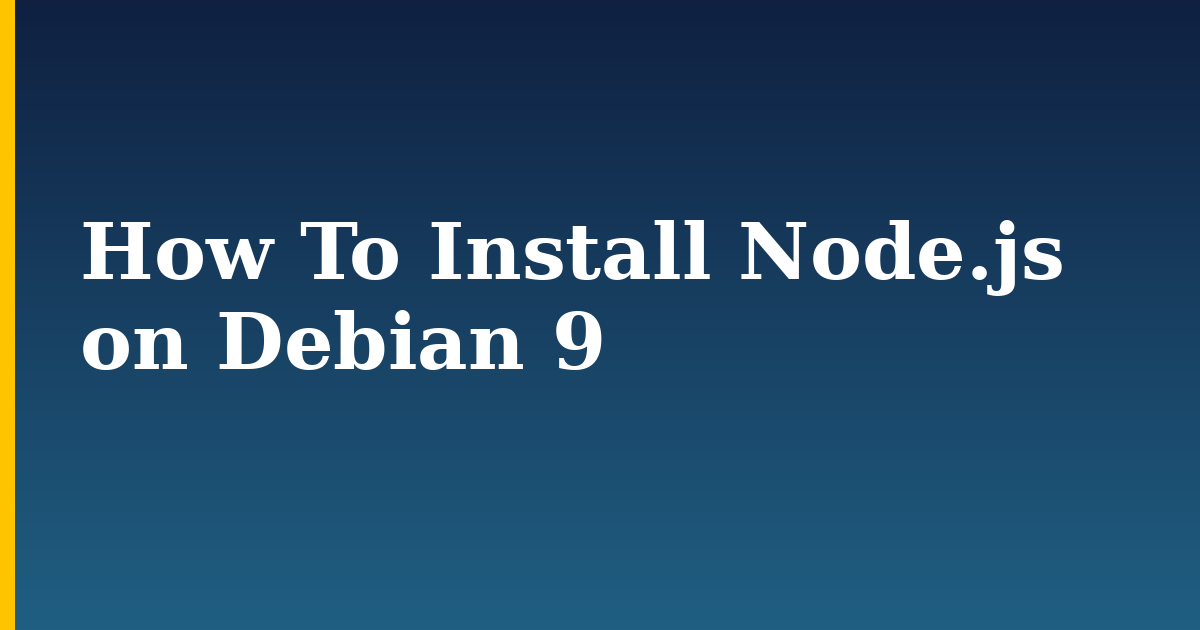 How To Install Node.js on Debian 9