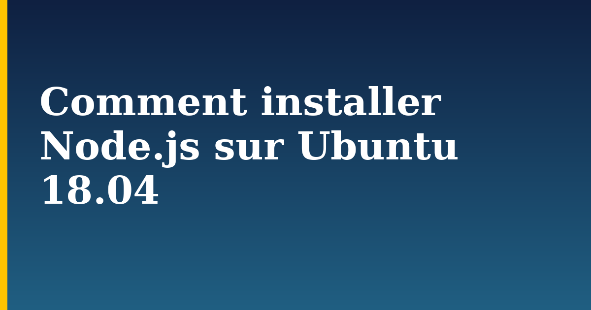 Comment installer Node.js sur Ubuntu 18.04 — step-by-step Linux tutorial on Progressive Robot