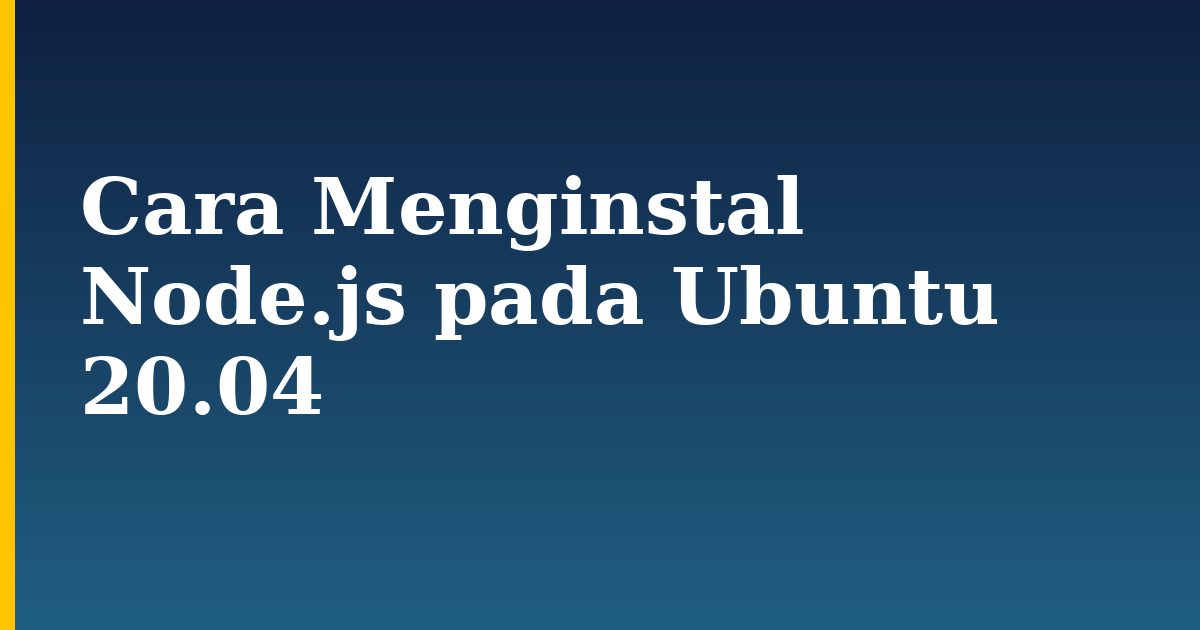 Cara Menginstal Node.js pada Ubuntu 20.04 — step-by-step Linux tutorial on Progressive Robot