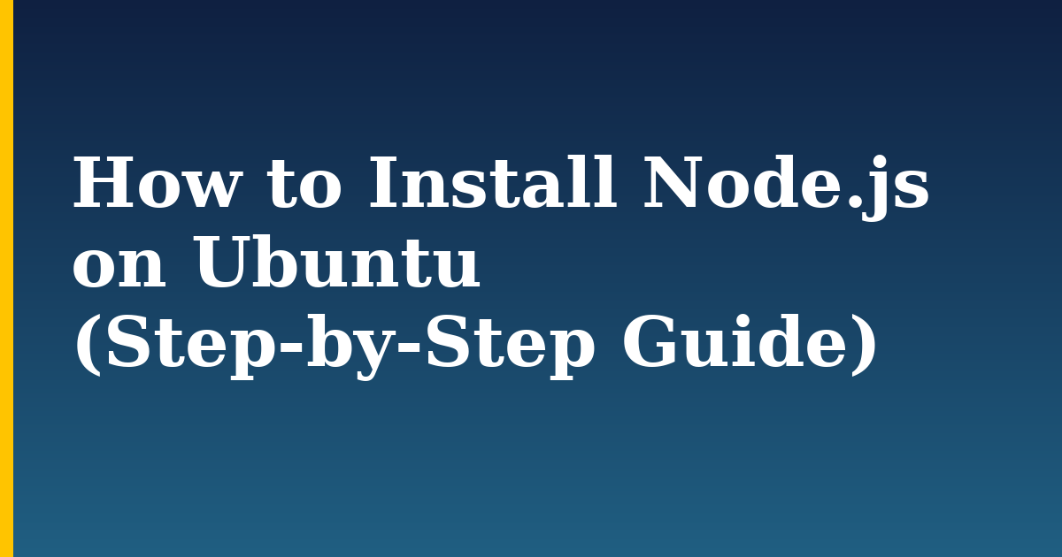 How to Install Node.js on Ubuntu (Step-by-Step Guide) — step-by-step Linux tutorial on Progressive Robot