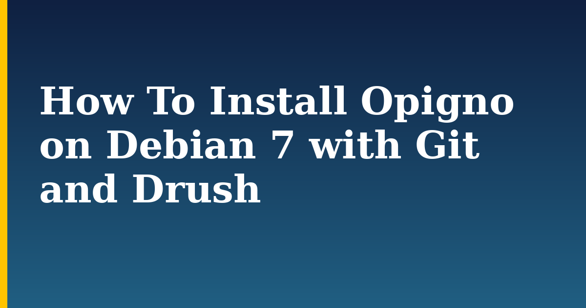 How To Install Opigno on Debian 7 with Git and Drush