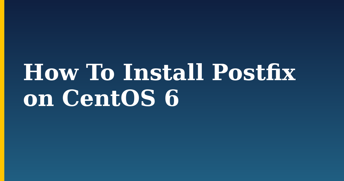 How To Install Postfix on CentOS 6 — step-by-step Linux tutorial on Progressive Robot