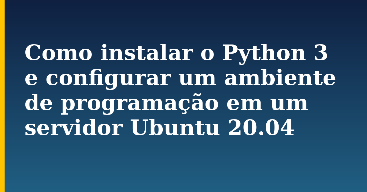 Como instalar o Python 3 e configurar um ambiente de programação em um servidor Ubuntu 20.04