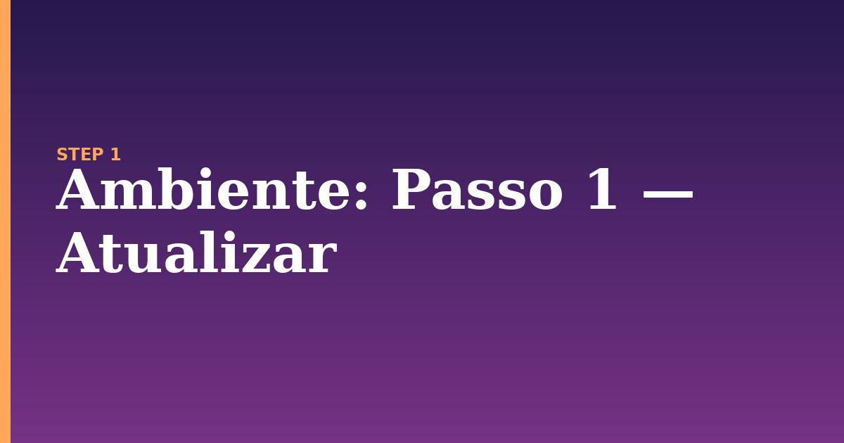 ambiente illustration for: Passo 1 — Atualizar