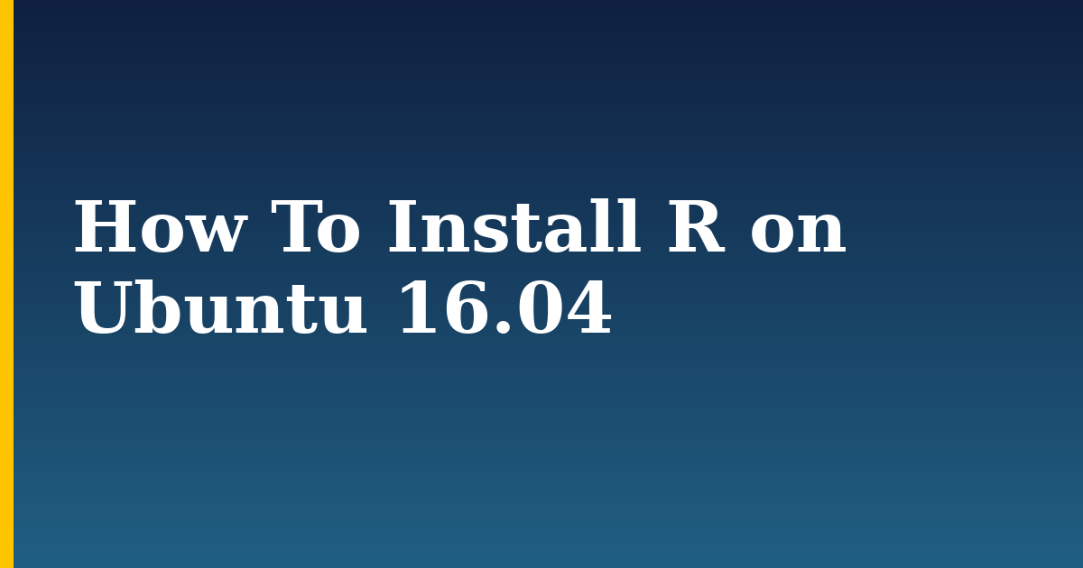 How To Install R on Ubuntu 16.04 — step-by-step Linux tutorial on Progressive Robot
