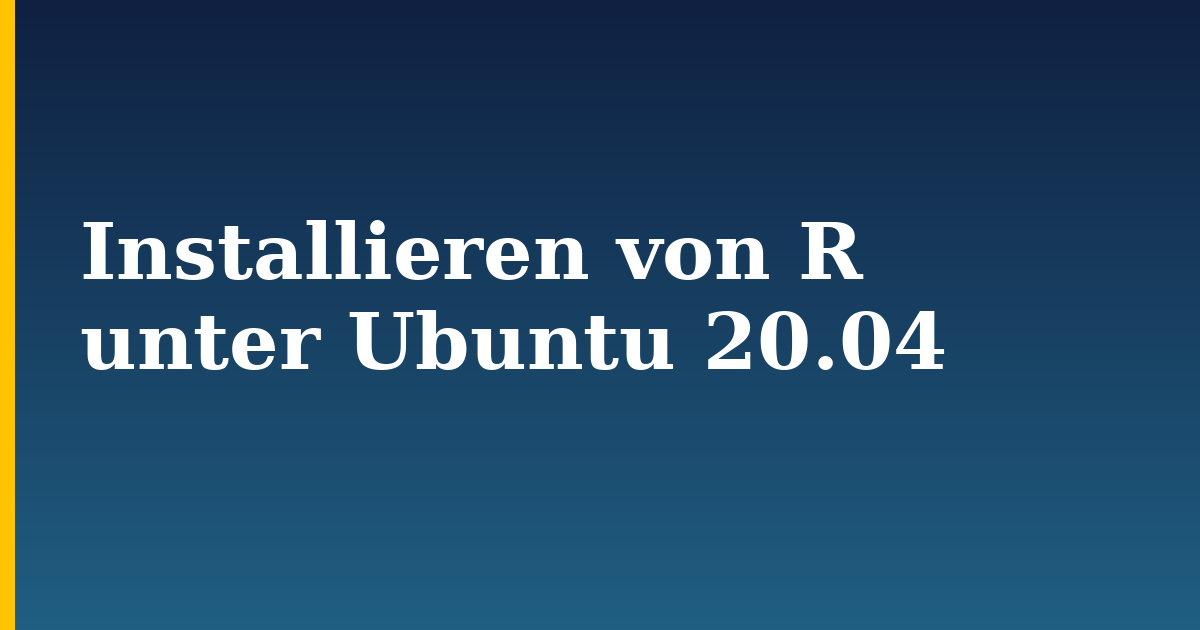 Installieren von R unter Ubuntu 20.04 — step-by-step Linux tutorial on Progressive Robot