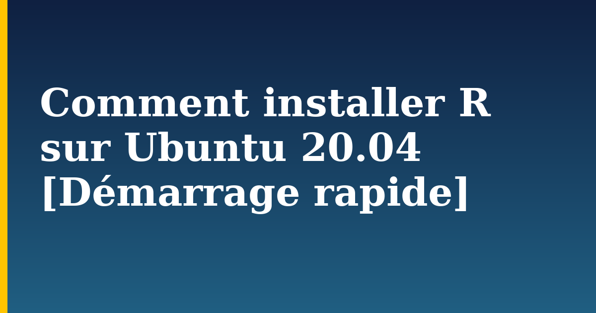 Comment installer R sur Ubuntu 20.04 [Démarrage rapide] — step-by-step Linux tutorial on Progressive Robot