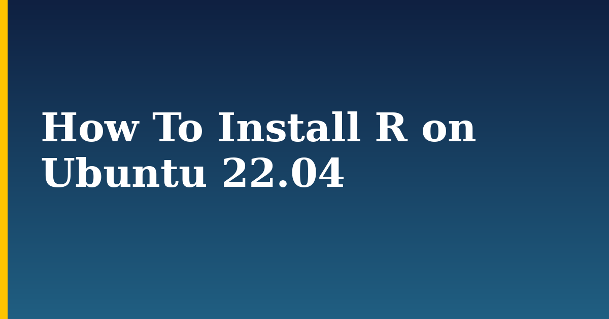 How To Install R on Ubuntu 22.04 — step-by-step Linux tutorial on Progressive Robot