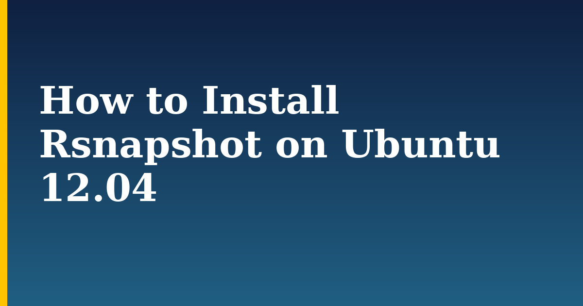How to Install Rsnapshot on Ubuntu 12.04 — step-by-step Linux tutorial on Progressive Robot