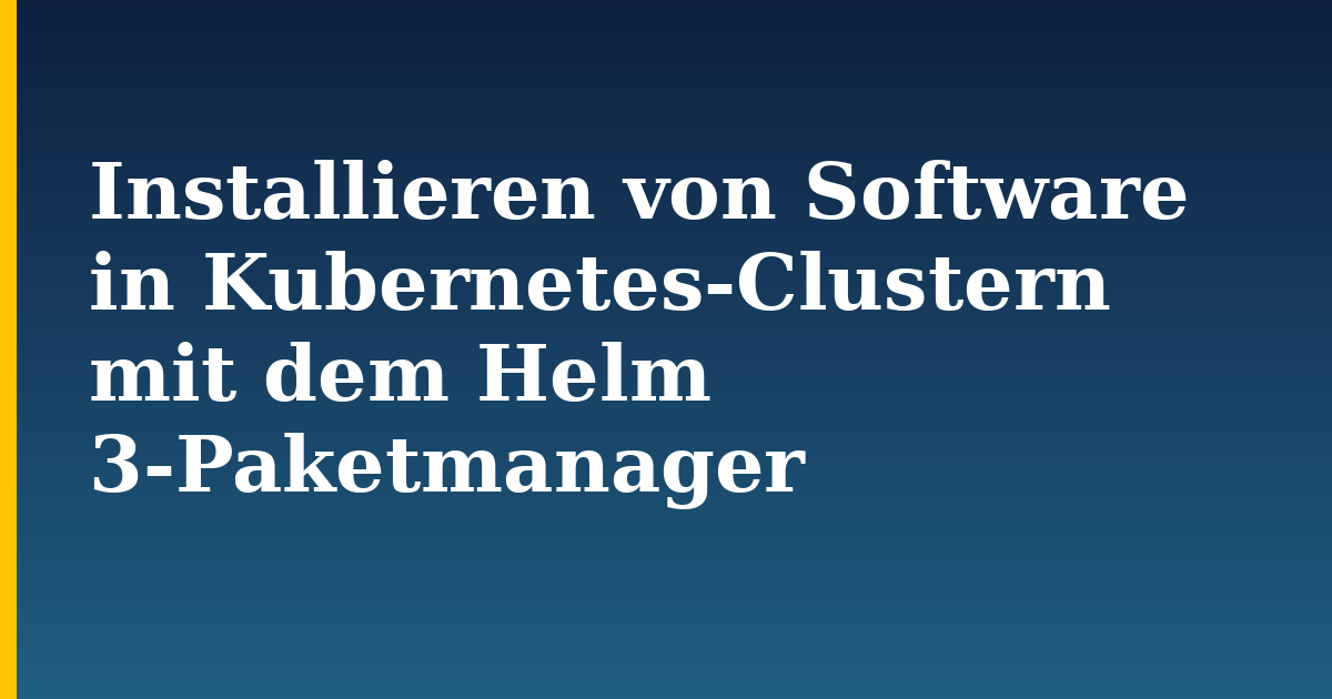 Installieren von Software in Kubernetes-Clustern mit dem Helm 3-Paketmanager — step-by-step Kubernetes tutorial on Progressive Robot