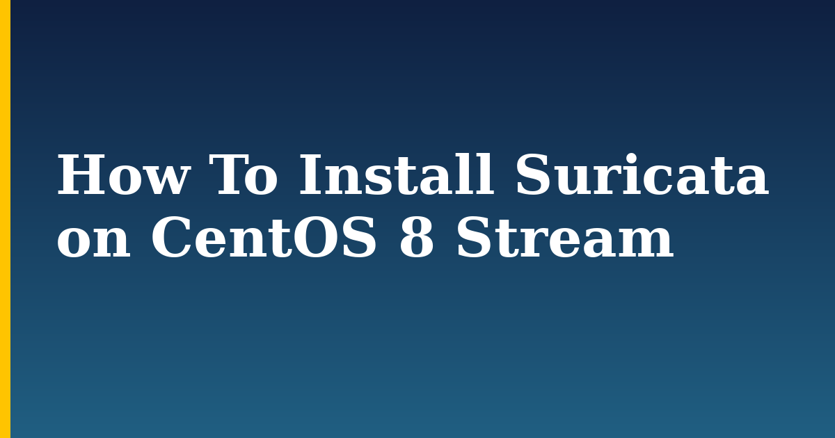 How To Install Suricata on CentOS 8 Stream