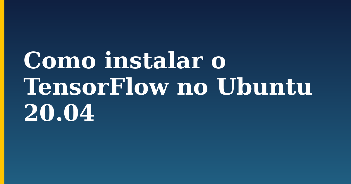 Como instalar o TensorFlow no Ubuntu 20.04 — step-by-step AI And Machine Learning tutorial on Progressive Robot