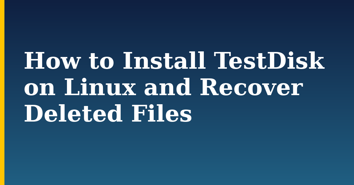 How to Install TestDisk on Linux and Recover Deleted Files