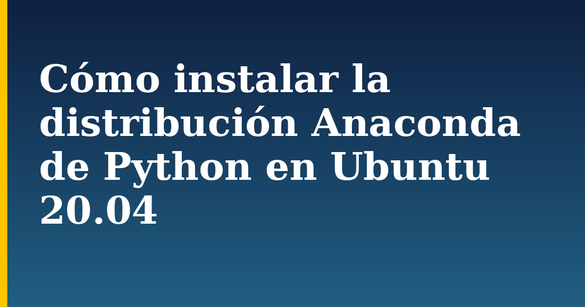 Cómo instalar la distribución Anaconda de Python en Ubuntu 20.04 — step-by-step AI And Machine Learning tutorial on Progressive Robot