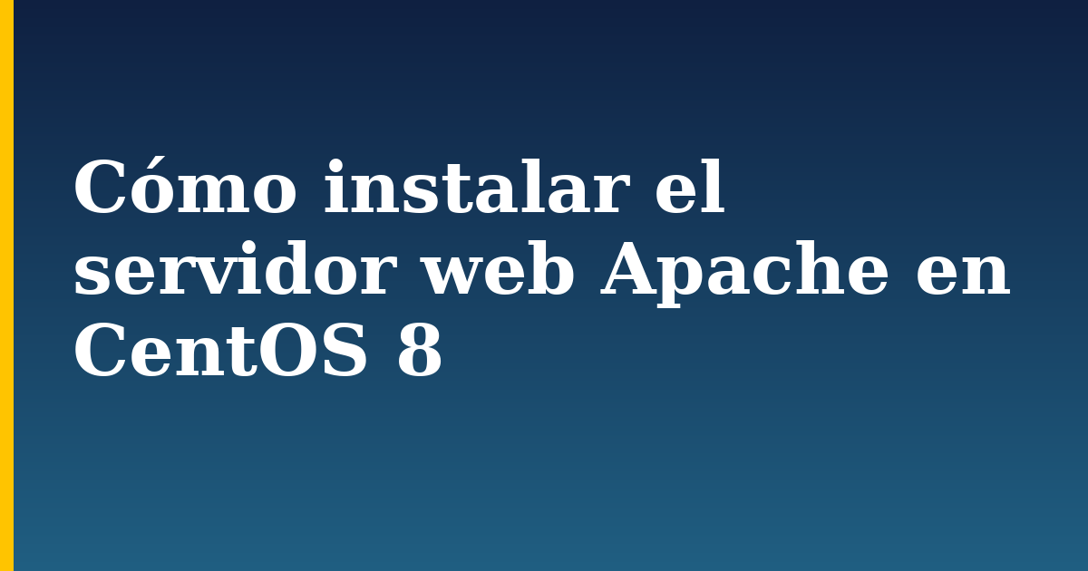 Cómo instalar el servidor web Apache en CentOS 8