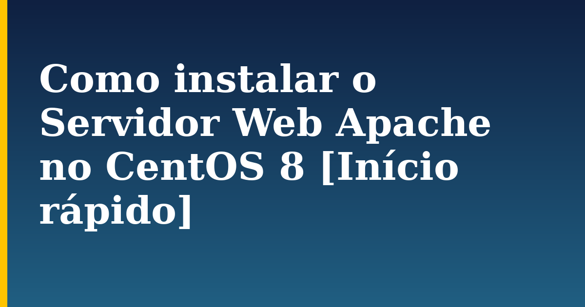 Como instalar o Servidor Web Apache no CentOS 8 [Início rápido]