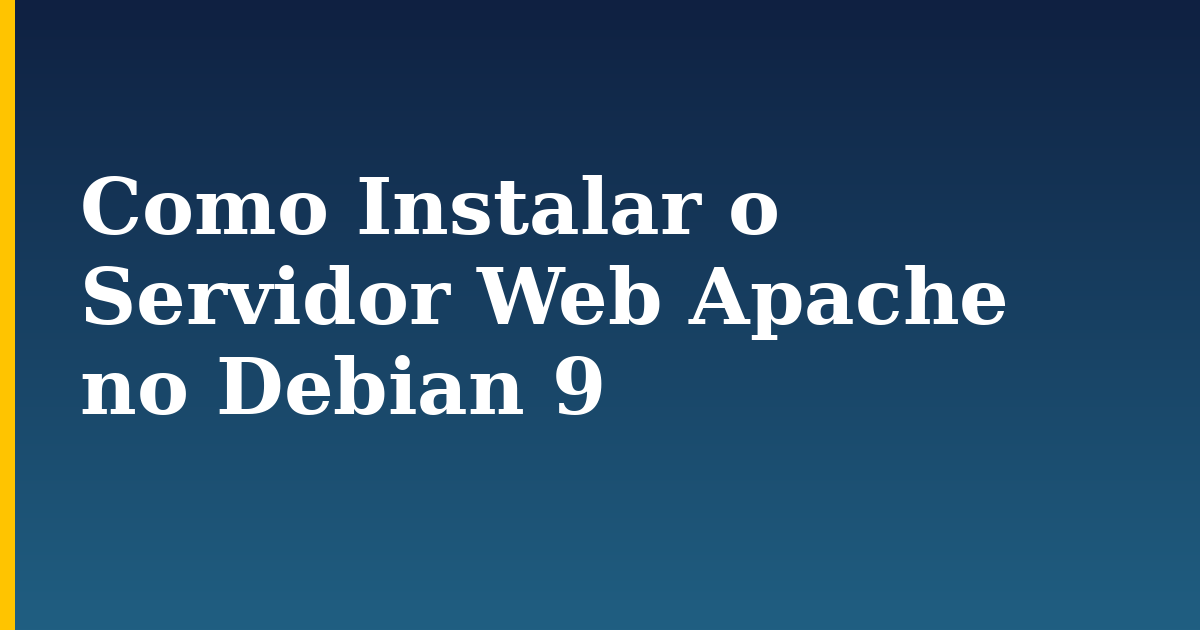 Como Instalar o Servidor Web Apache no Debian 9