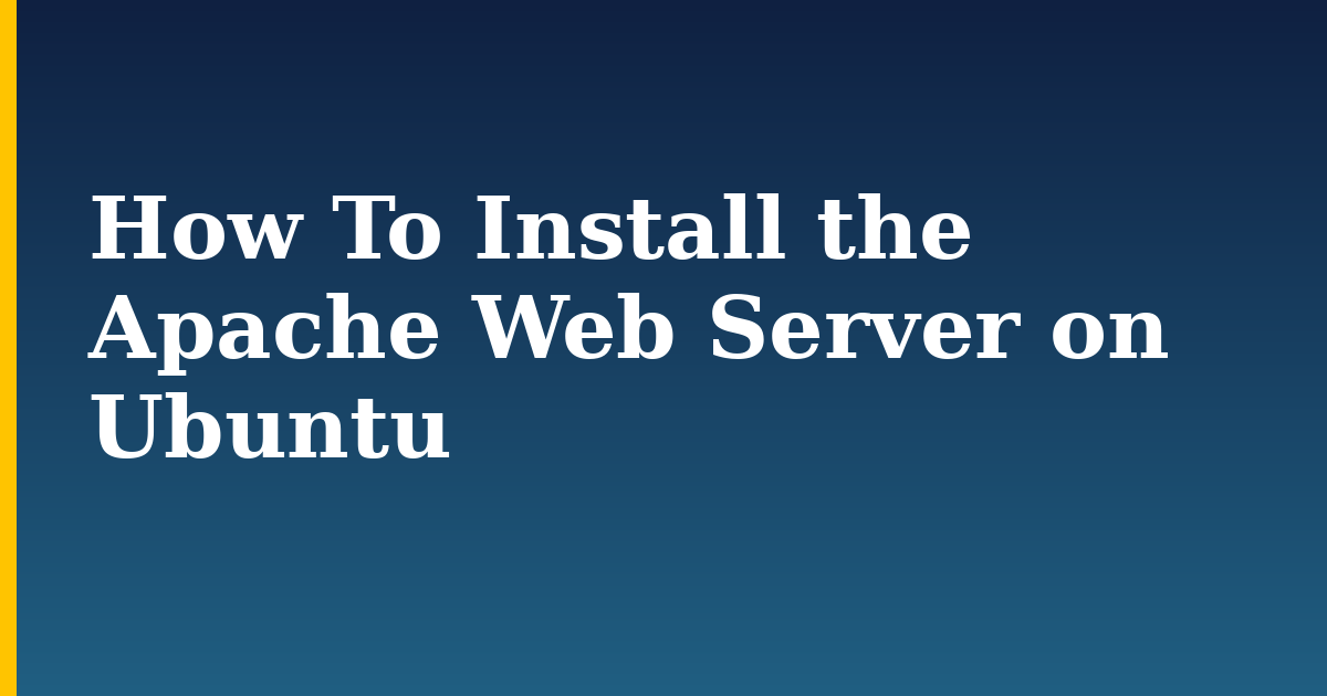 How To Install the Apache Web Server on Ubuntu — step-by-step Linux tutorial on Progressive Robot