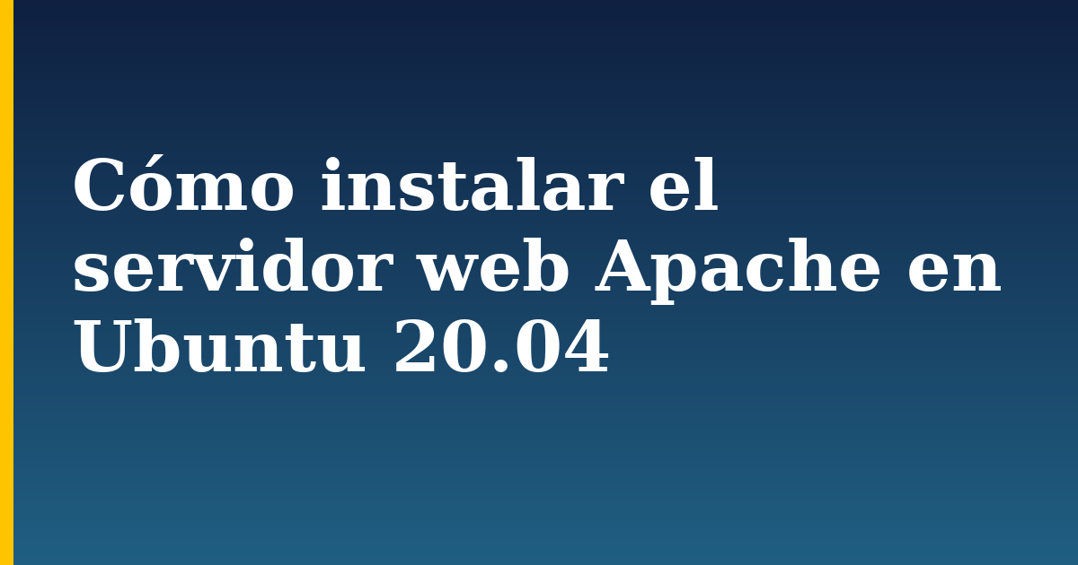 Cómo instalar el servidor web Apache en Ubuntu 20.04 — step-by-step Linux tutorial on Progressive Robot