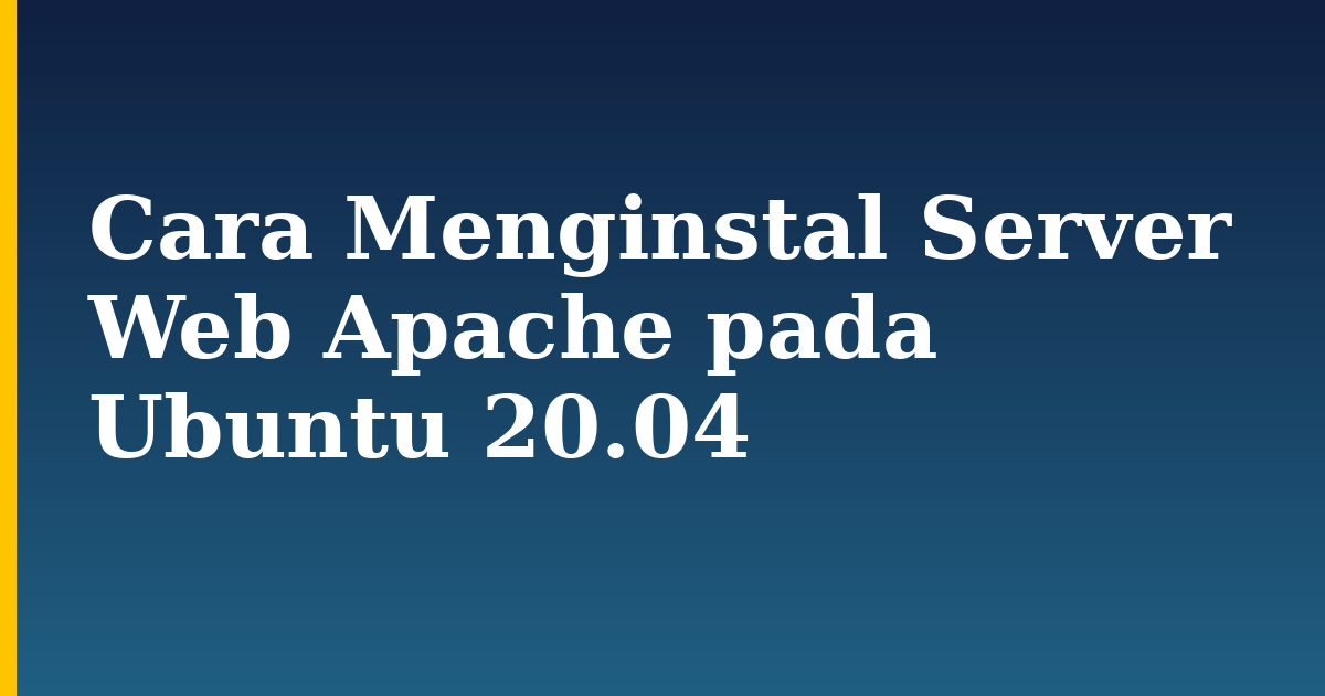 Cara Menginstal Server Web Apache pada Ubuntu 20.04