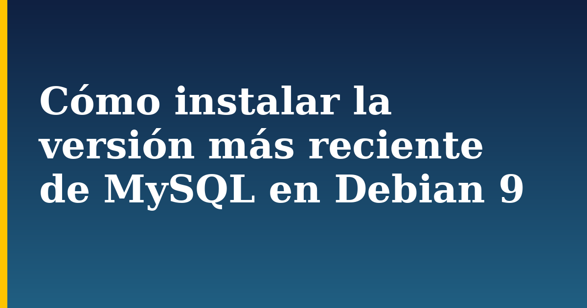 Cómo instalar la versión más reciente de MySQL en Debian 9 — step-by-step Linux tutorial on Progressive Robot