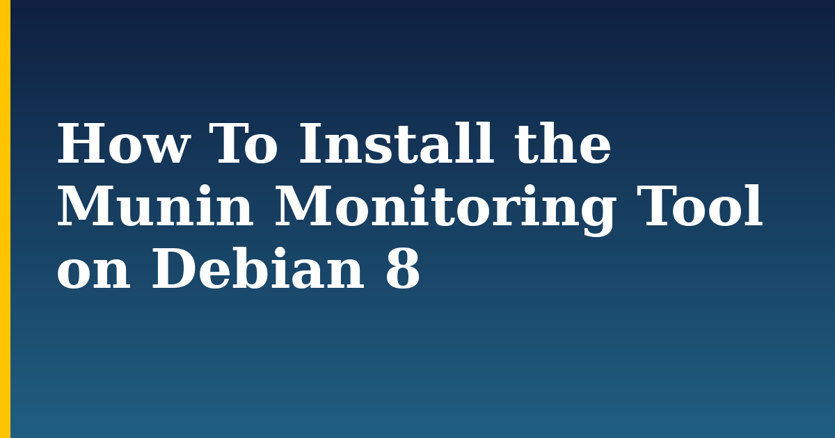 How To Install the Munin Monitoring Tool on Debian 8 — step-by-step Linux tutorial on Progressive Robot