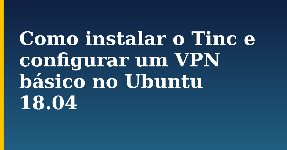 Como instalar o Tinc e configurar um VPN básico no Ubuntu 18.04