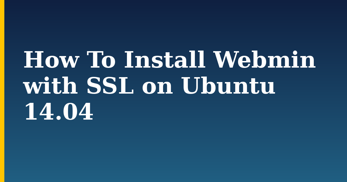 How To Install Webmin with SSL on Ubuntu 14.04