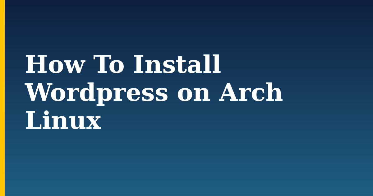 How To Install WordPress on Arch Linux