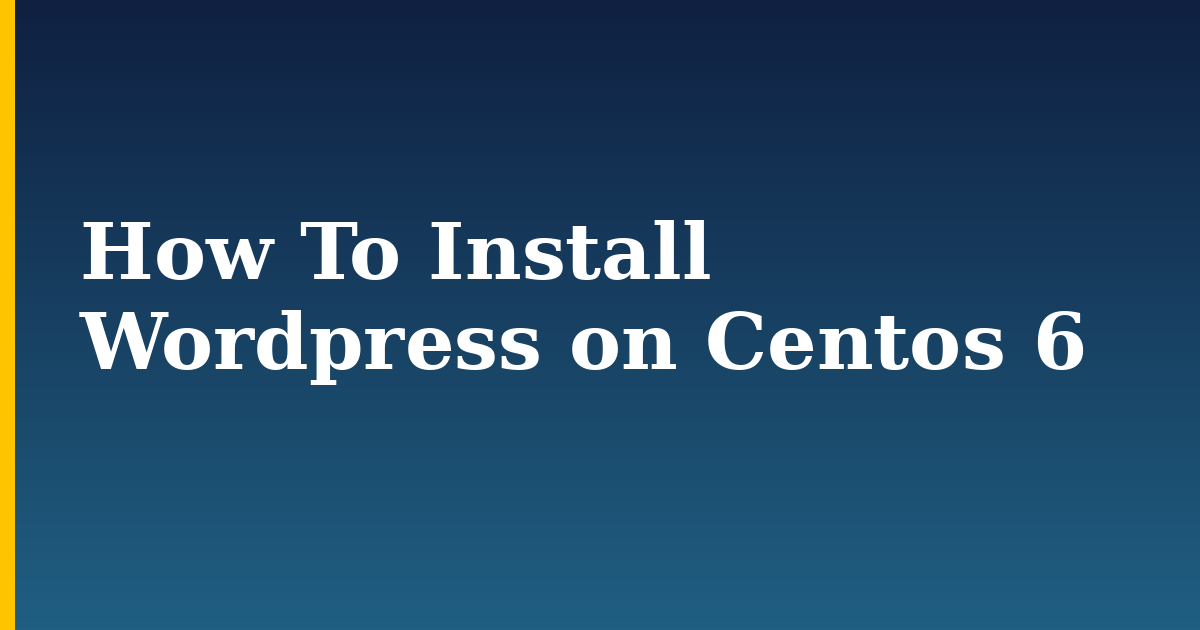 How To Install WordPress on Centos 6