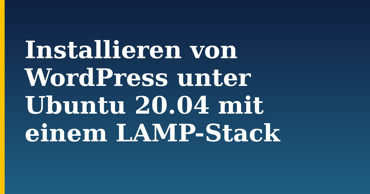 Installieren von WordPress unter Ubuntu 20.04 mit einem LAMP-Stack — step-by-step Linux tutorial on Progressive Robot