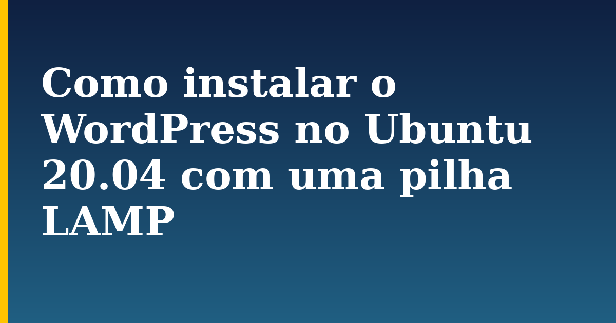 Como instalar o WordPress no Ubuntu 20.04 com uma pilha LAMP