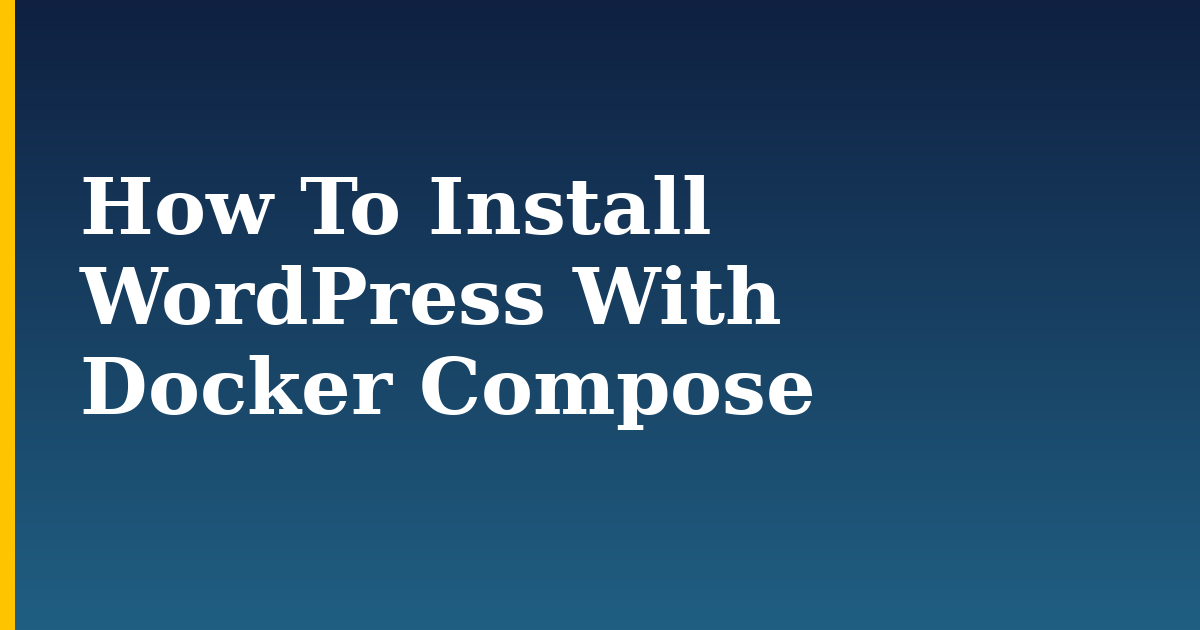 How To Install WordPress With Docker Compose