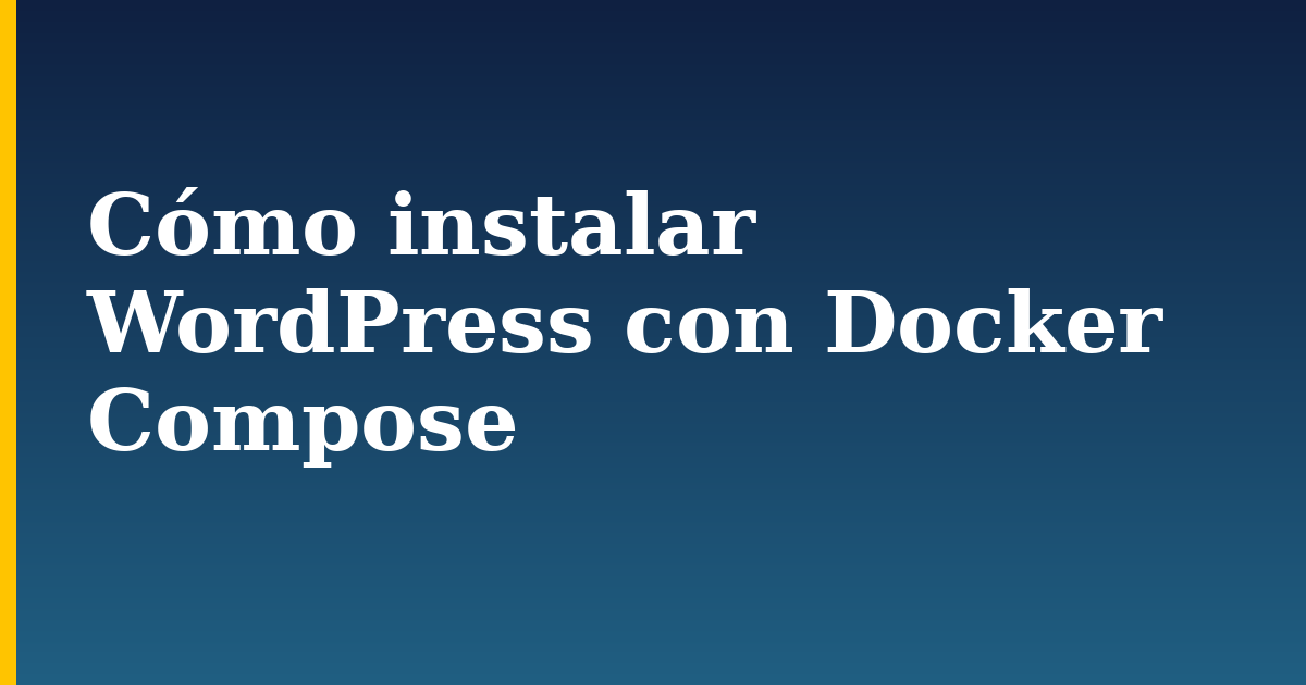 Cómo instalar WordPress con Docker Compose — step-by-step Docker tutorial on Progressive Robot