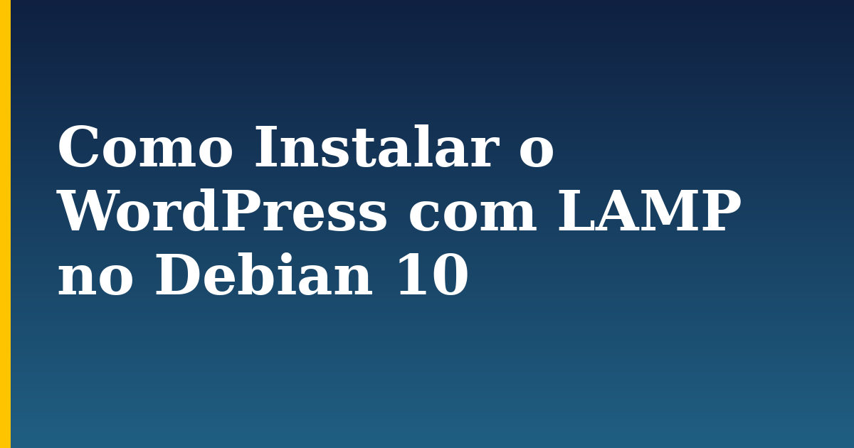 Como Instalar o WordPress com LAMP no Debian 10 — step-by-step Linux tutorial on Progressive Robot
