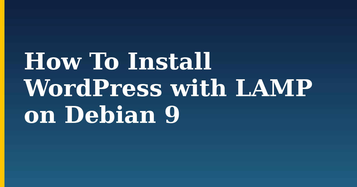 How To Install WordPress with LAMP on Debian 9