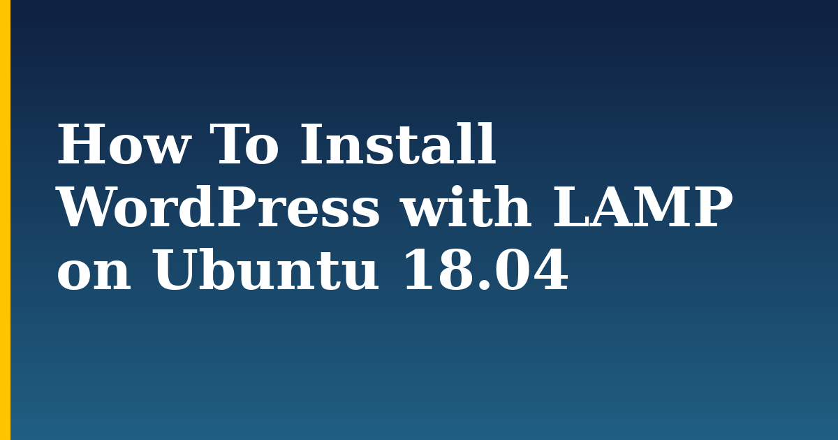 How To Install WordPress with LAMP on Ubuntu 18.04