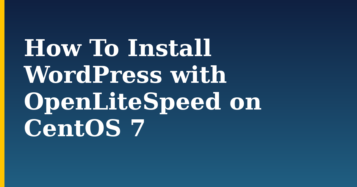 How To Install WordPress with OpenLiteSpeed on CentOS 7