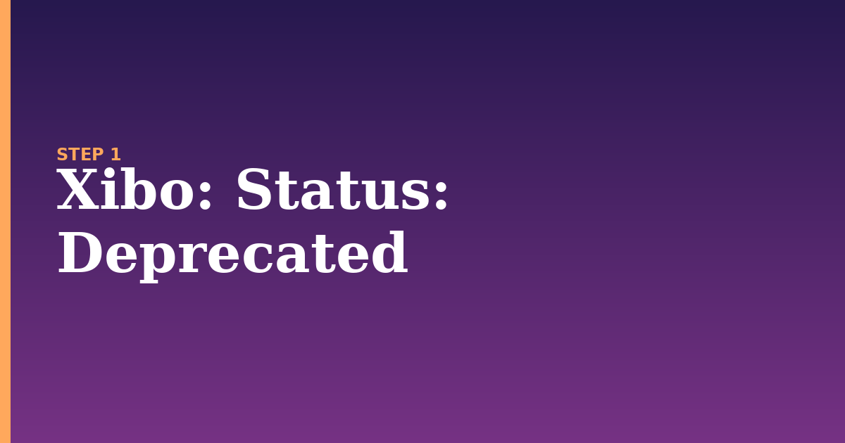 xibo illustration for: Status: Deprecated